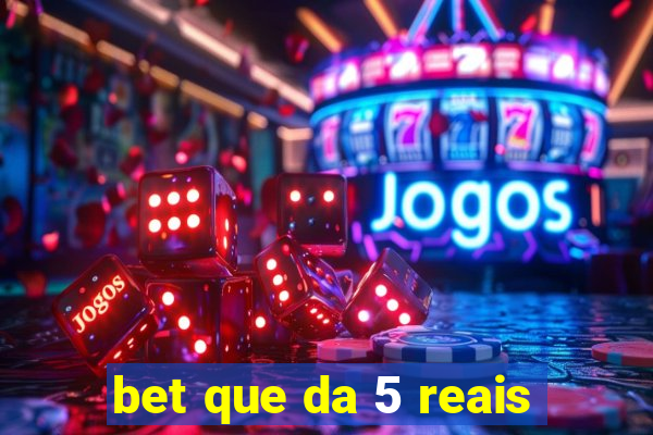 bet que da 5 reais